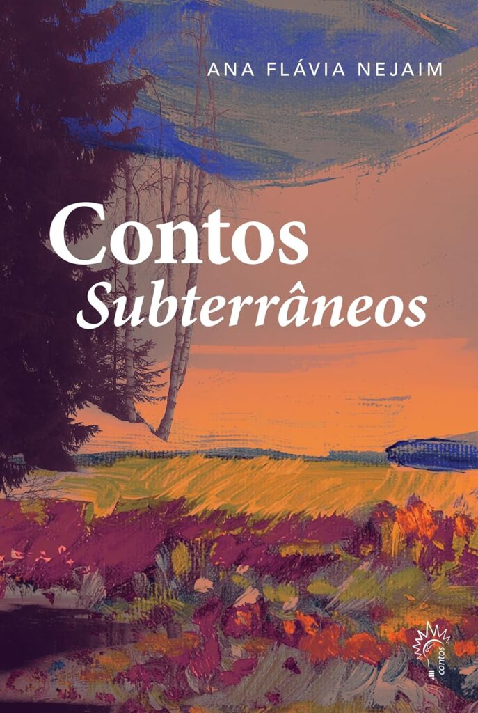 Contos Subterrâneos - Ana Flávia Nejaim