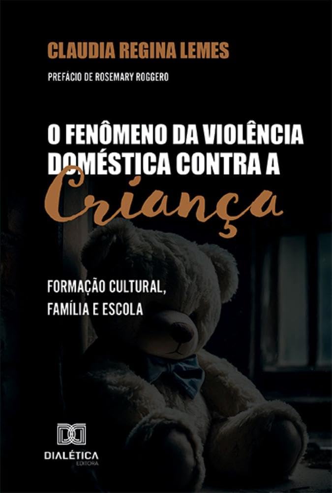 O Fenômeno da Violência Doméstica contra a Criança - Claudia Regina Lemes