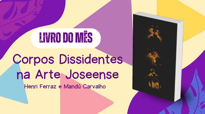Conheça Corpos Dissidentes na Arte Joseense, pesquisa sobre produção, censura e circulação da arte dissidente em São José dos Campos. Leia!